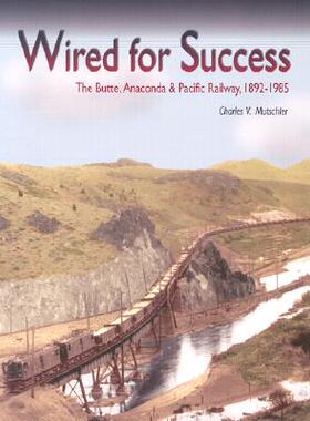 【预售】Wired for Success: The Butte, Anaconda & Pacific