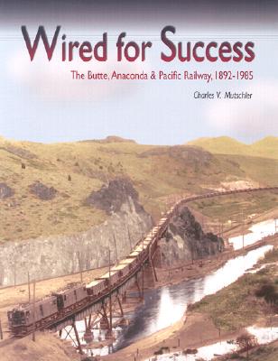 【预售】Wired for Success: The Butte, Anaconda & Pacific
