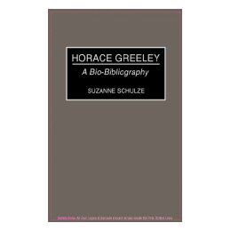 【预售】Horace Greeley: A Bio-Bibliography