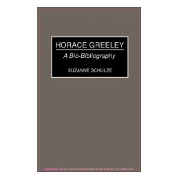 【预售】Horace Greeley: A Bio-Bibliography