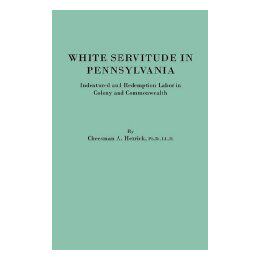 【预售】White Servitude in Pennsylvania. Indentured and