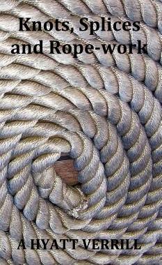 【预售】Knots, Splices and Rope-Work (Fully Illustrated)