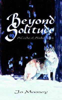 【预售】Beyond Solitude, a Cache of Alaska Tales