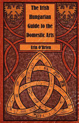 【预售】The Irish Hungarian Guide to the Domestic Arts