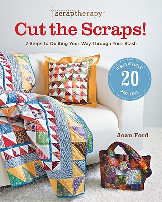 【预售】Scrap Therapy Cut the Scraps!: 7 Steps to Quilting