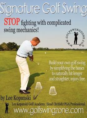 【预售】Signature Golf Swing: Stop Fighting with Complicated
