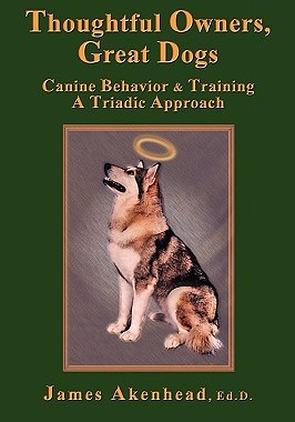 【预售】Thoughtful Owners, Great Dogs: Canine Behavior and