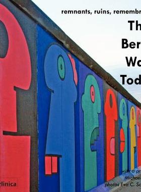 【预售】The Berlin Wall Today; Remnants, Ruins, Remembrances