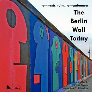 Berlin Wall Today; Ruins The Remnants Remembrances 预售