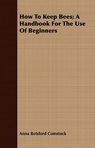 【预售】How to Keep Bees; A Handbook for the Use of