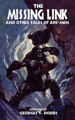 【预售】The Missing Link and Other Tales of Ape-Men