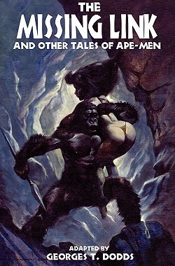 【预售】The Missing Link and Other Tales of Ape-Men