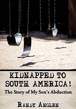 【预售】Kidnapped to South America!: The Story of My Son's