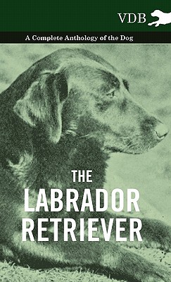 【预售】The Labrador Retriever - A Complete Anthology of the