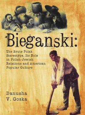 【预售】Bieganski: The Brute Polak Stereotype in