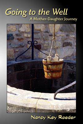 【预售】Going to the Well: A Mother-Daughter Journey