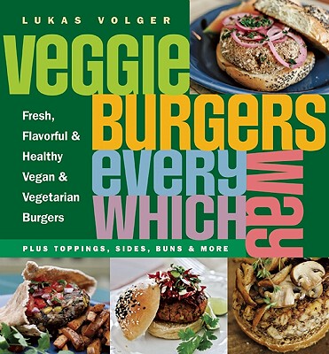 【预售】Veggie Burgers Every Which Way: Fresh, Flavorful