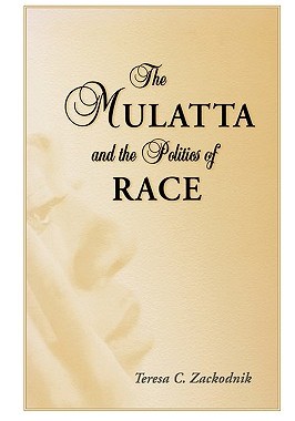 【预售】The Mulatta and the Politics of Race