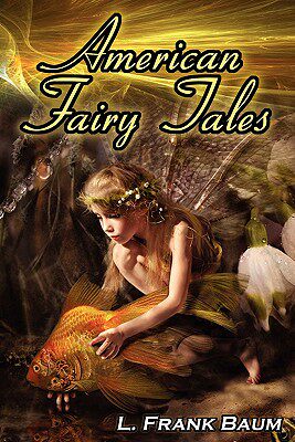 【预售】American Fairy Tales: From the Author of the Wizard