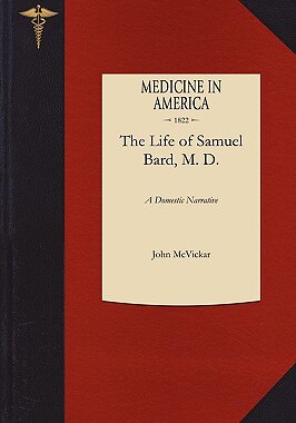【预售】A Domestic Narrative of the Life of Samuel Bard, M.