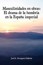 Pre-sale Masculinidades En Obras: El Drama de La Hombria En