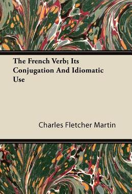 【预售】The French Verb; Its Conjugation and Idiomatic Use