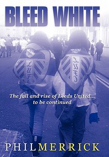 【预售】Bleed White: The Fall and Rise of Leeds United... to