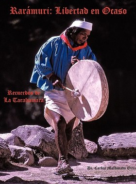 【预售】Rarmuri: Libertad En Ocaso: Recuerdos de La