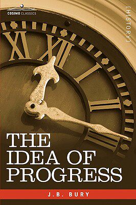 【预售】The Idea of Progress: An Inquiry Into Its Origin and