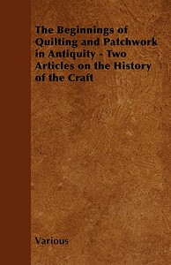 【预售】The Beginnings of Quilting and Patchwork in