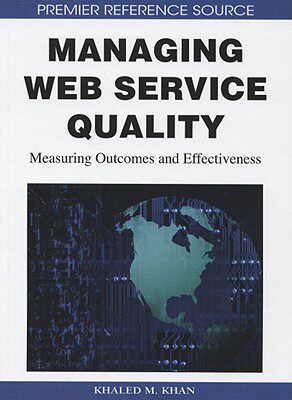 【预售】Managing Web Service Quality: Measuring Outcomes and