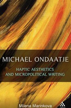 【预售】Michael Ondaatje: Haptic Aesthetics and