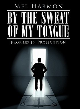 【预售】By the Sweat of My Tongue: Profiles in Prosecution