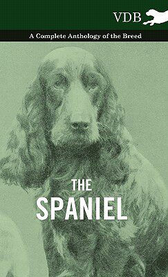 【预售】The Spaniel - A Complete Anthology of the Breed