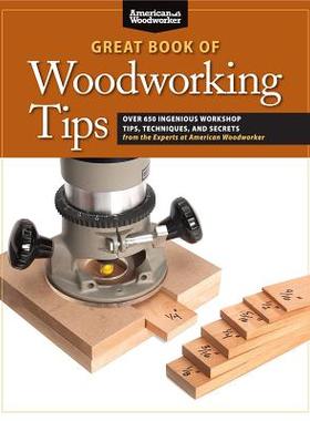 【预售】Great Book of Woodworking Tips: Over 650 Ingenious