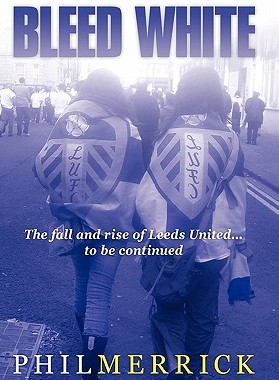【预售】Bleed White: The Fall and Rise of Leeds United... to