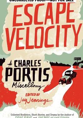 【预售】Escape Velocity: A Charles Portis Miscellany