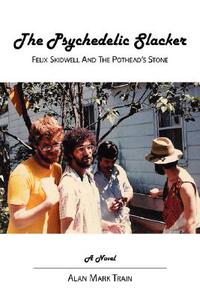 【预售】The Psychedelic Slacker: Felix Skidwell and the