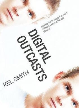 【预售】Digital Outcasts: Moving Technology Forward Without