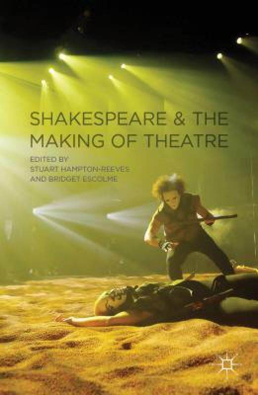 【预售】Shakespeare and the Making of Theatre