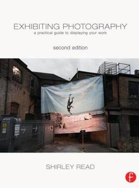 【预售】Exhibiting Photography: A Practical Guide to