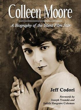 【预售】Colleen Moore: A Biography of the Silent Film Star