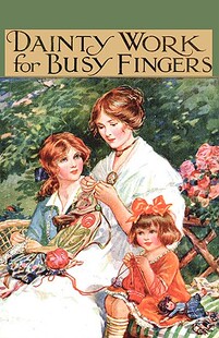 【预售】Dainty Work for Busy Fingers - A Book of Needlework