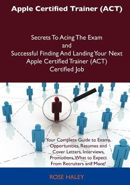 【预售】Apple Certified Trainer (ACT) Secrets to Acing the
