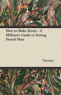 【预售】How to Make Berets - A Milliner's Guide to Sewing