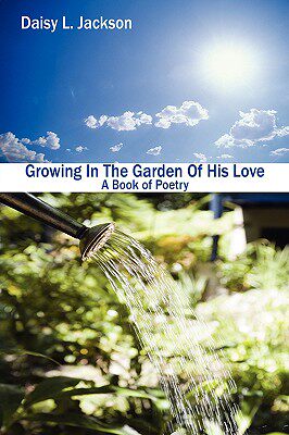 【预售】Growing in the Garden of His Love: A Book of Poetry