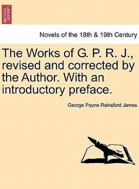 【预售】The Works of G. P. R. J., Revised and Corrected by