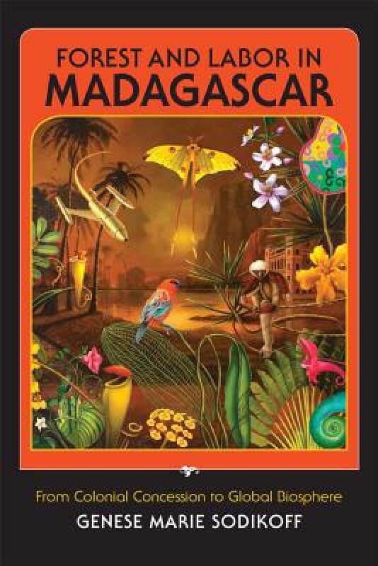 【预售】Forest and Labor in Madagascar: From Colonial
