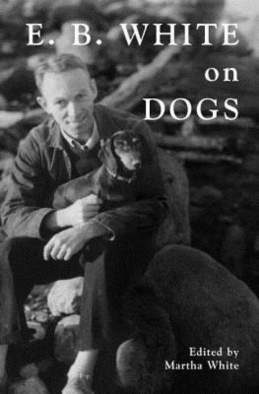 【预售】E.B. White on Dogs