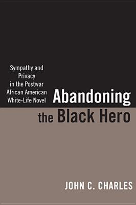 【预售】Abandoning the Black Hero: Sympathy and Privacy in